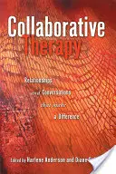 Kolaborativní terapie: Vztahy a rozhovory, které znamenají rozdíl v různých kontextech - Collaborative Therapy: Relationships And Conversations That Make a Difference