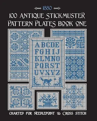 100 starožitných desek s nálepkami: Kniha první - 100 Antique Stickmuster Pattern Plates: Book One