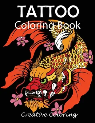 Tetovací omalovánky: Omalovánky pro dospělé s tetovacími vzory - Tattoo Coloring Book: Adult Coloring Book of Tattoo Designs
