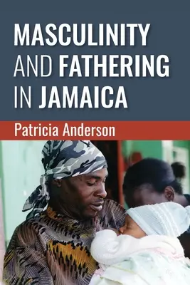 Mužství a otcovství na Jamajce - Masculinity and Fathering in Jamaica
