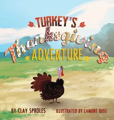 Krocanovo dobrodružství na Den díkůvzdání: Příběh ze dvora - Turkey's Thanksgiving Adventure: A Barnyard Tale
