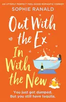 Pryč s bývalým, dovnitř s novým: Naprosto dokonalá romantická komedie, ve které se cítíte dobře. - Out with the Ex, In with the New: An utterly perfect feel good romantic comedy