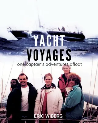 Plavby na jachtách: Dobrodružství jednoho kapitána na moři - Yacht Voyages: One Captain's Adventures Afloat
