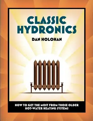 Klasická hydraulika: Jak vytěžit maximum ze starších teplovodních topných systémů - Classic Hydronics: How to Get the Most From Those Older Hot-Water Heating Systems