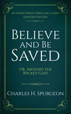 Uvěř a buď spasen: Aneb, Kolem brány - Believe and Be Saved: Or, Around the Wicket Gate