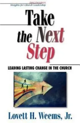 Udělejte další krok: Vedení trvalých změn v církvi - Take the Next Step: Leading Lasting Change in the Church