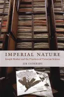 Císařská příroda: Joseph Hooker a praktiky viktoriánské vědy - Imperial Nature: Joseph Hooker and the Practices of Victorian Science
