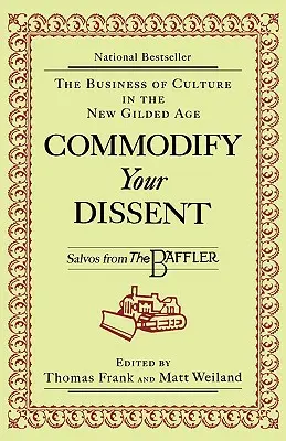 Komodifikujte svůj nesouhlas: Salvy z časopisu The Baffler - Commodify Your Dissent: Salvos from The Baffler