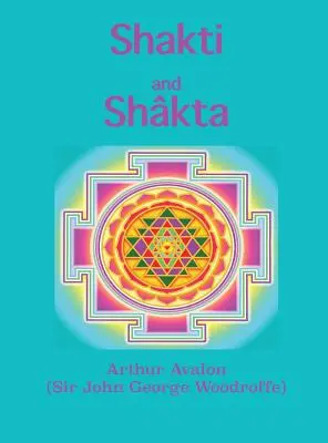 Šakti a škta: Tantraštra: eseje a promluvy o Šktá tantraštra - Shakti and Shkta: Essays and Addresses on the Shkta tantrashstra