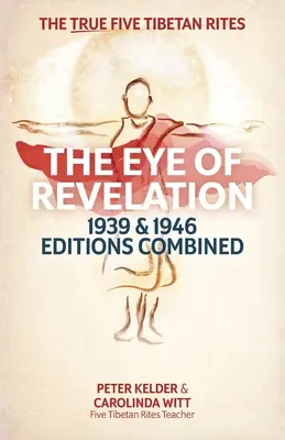 Oko zjevení: kombinované vydání z let 1939 a 1946: Pět pravých tibetských obřadů - The Eye of Revelation 1939 & 1946 Editions Combined: The True Five Tibetan Rites