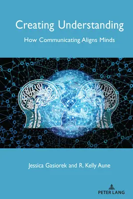 Vytváření porozumění: Jak komunikace sbližuje myšlení - Creating Understanding: How Communicating Aligns Minds