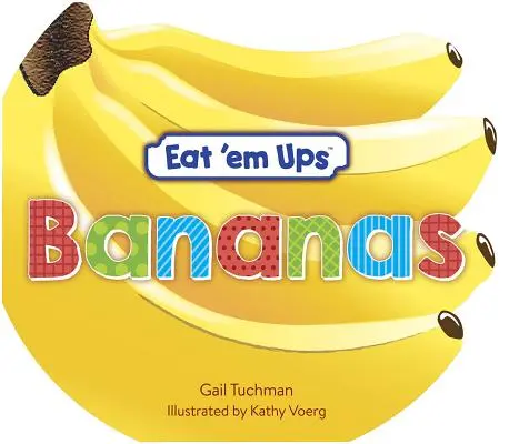 Eat 'em Ups(tm) Bananas: A Cute & Colorful Rhyming Story for Preschoolers (Roztomilý a barevný rýmovaný příběh pro předškoláky) - Eat 'em Ups(tm) Bananas: A Cute & Colorful Rhyming Story for Preschoolers