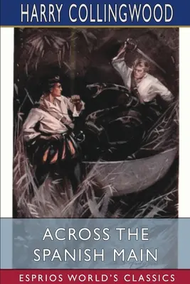 Přes španělskou magistrálu (Esprios Classics) - Across the Spanish Main (Esprios Classics)