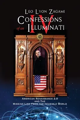 Zpověď ilumináta IV. díl: Americká renesance 2.0 a chybějící článek z Neviditelného světa - Confessions of an Illuminati Volume IV: American Renaissance 2.0 and the missing link from the Invisible World