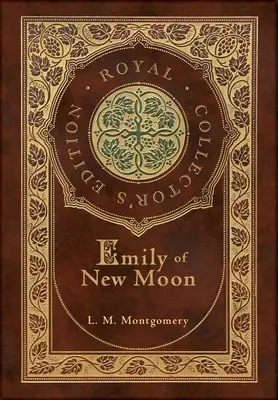 Emily z Nového měsíce (královské sběratelské vydání) (kufříková laminovaná vazba s přebalem) - Emily of New Moon (Royal Collector's Edition) (Case Laminate Hardcover with Jacket)