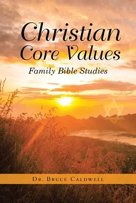 Základní křesťanské hodnoty: Rodinné biblické studie - Christian Core Values: Family Bible Studies