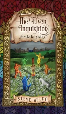 Elfská inkvizice: Pohádkový příběh o probuzení - The Elven Inquisition: A Woke Fairy Story