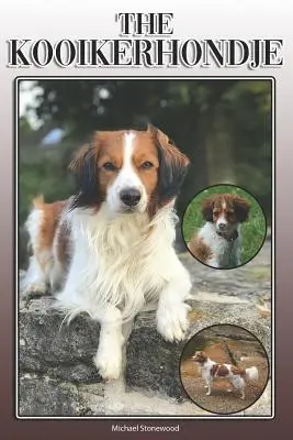 Kooikerhondje: A Complete and Comprehensive Owners Guide To: A Complete and Comprehensive Owners Guide To: Koupě, vlastnictví, zdraví, péče, výcvik, poslušnost, pochopení a porozumění - The Kooikerhondje: A Complete and Comprehensive Owners Guide To: Buying, Owning, Health, Grooming, Training, Obedience, Understanding and