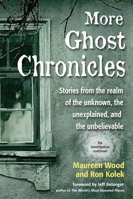 Další kroniky duchů: Příběhy z říše neznámého, nevysvětlitelného a neuvěřitelného - More Ghost Chronicles: Stories from the Realm of the Unknown, the Unexplained, and the Unbelievable