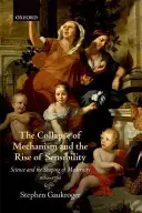 Kolaps mechanismu a vzestup citlivosti: Věda a utváření modernity, 1680-1760 - The Collapse of Mechanism and the Rise of Sensibility: Science and the Shaping of Modernity, 1680-1760