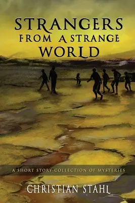 Cizinci z cizího světa: Sbírka povídek: Záhady z cizího světa - Strangers from a Strange World: A Short Story Collection of Mysteries