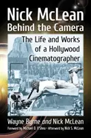 Nick McLean za kamerou: Život a dílo hollywoodského kameramana - Nick McLean Behind the Camera: The Life and Works of a Hollywood Cinematographer