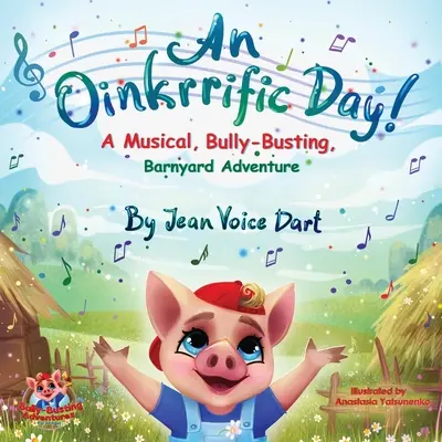 An Oinkrrific Day!: A Musical, Bully-Busting, Barnyard Adventure (Muzikál o šikaně a dobrodružství na dvorku) - An Oinkrrific Day!: A Musical, Bully-Busting, Barnyard Adventure