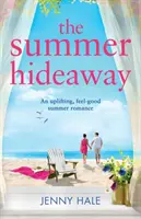 Letní úkryt: Letní romance s povznášející atmosférou - The Summer Hideaway: An uplifting feel good summer romance