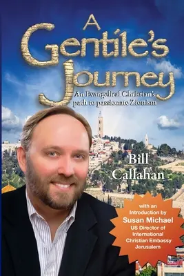 Cesta pohana: Cesta evangelického křesťana k vášnivému sionismu - A Gentile's Journey: An Evangelical Christian's path to passionate Zionism