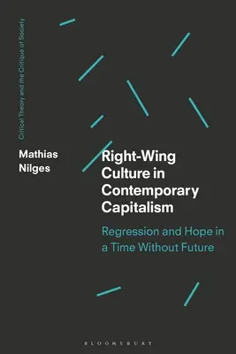 Pravicová kultura v současném kapitalismu: Regrese a naděje v době bez budoucnosti - Right-Wing Culture in Contemporary Capitalism: Regression and Hope in a Time Without Future