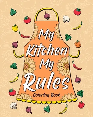 Moje kuchyně Moje pravidla Omalovánky - My Kitchen My Rules Coloring Book
