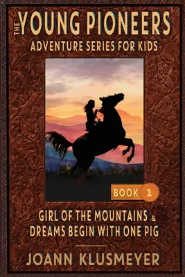 DÍVKA Z HOR a SNY ZAČÍNAJÍ JEDNÍM PRASÁTKEM: Antologie dobrodružství mladých pionýrů - GIRL OF THE MOUNTAINS and DREAMS BEGIN WITH ONE PIG: An Anthology of Young Pioneer Adventures