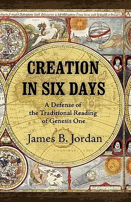 Stvoření za šest dní: Obhajoba tradičního čtení 1. knihy Mojžíšovy. - Creation in Six Days: A Defense of the Traditional Reading of Genesis One