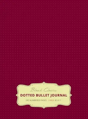 Velký puntíkatý deník s pevnou vazbou 8,5 x 11 (Red Wine #20) - 245 číslovaných stran - Large 8.5 x 11 Dotted Bullet Journal (Red Wine #20) Hardcover - 245 Numbered Pages