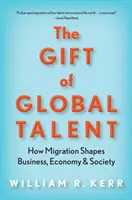Dar globálního talentu: Jak migrace ovlivňuje podnikání, ekonomiku a společnost - The Gift of Global Talent: How Migration Shapes Business, Economy & Society
