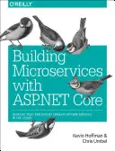 Budování mikroslužeb s ASP.NET Core: Vývoj, testování a nasazení multiplatformních služeb v cloudu: Vývoj, testování a nasazení multiplatformních služeb v cloudu - Building Microservices with ASP.NET Core: Develop, Test, and Deploy Cross-Platform Services in the Cloud