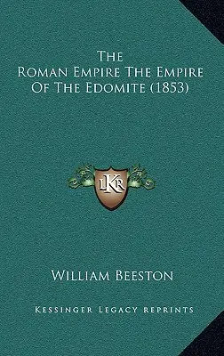 Římská říše - říše Edomitů (1853) - The Roman Empire The Empire Of The Edomite (1853)