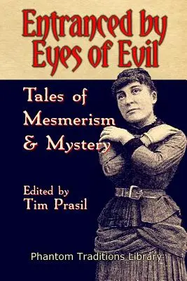 Očima zla okouzleni: Příběhy o hypnotizování a záhadách - Entranced by Eyes of Evil: Tales of Mesmerism and Mystery