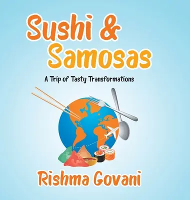 Sushi & Samosas: Výlet plný chutných proměn - Sushi & Samosas: A Trip of Tasty Transformations