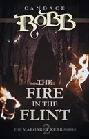 Oheň v křemeni: Série Margaret Kerrová - kniha druhá - The Fire in the Flint: The Margaret Kerr Series - Book Two
