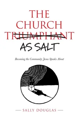 Církev jako sůl: Stát se společenstvím, o kterém mluví Ježíš - The Church as Salt: Becoming the Community Jesus Speaks About