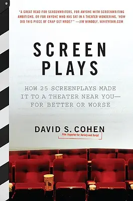 Hra na plátně: Jak se 25 scénářů dostalo do divadla ve vašem okolí - v dobrém i zlém - Screen Plays: How 25 Screenplays Made It to a Theater Near You--For Better or Worse