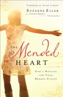 Opravené srdce: Boží uzdravení pro vaše zlomená místa. - The Mended Heart: God's Healing for Your Broken Places
