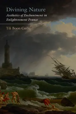 Věštění přírody: Estetika okouzlení v osvícenské Francii - Divining Nature: Aesthetics of Enchantment in Enlightenment France