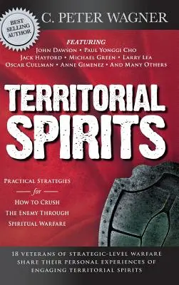 Územní duchové: Praktické strategie, jak rozdrtit nepřítele prostřednictvím duchovního boje: Duchovní duchové: Jak se naučit bojovat s duchy? - Territorial Spirits: Practical Strategies for How to Crush the Enemy Through Spiritual Warfare
