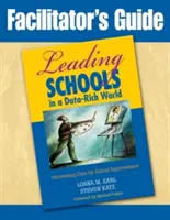 Průvodce facilitátora vedením škol ve světě bohatém na data: Využití dat pro zlepšování školy - Facilitator′s Guide to Leading Schools in a Data-Rich World: Harnessing Data for School Improvement
