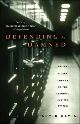 Obhajoba zatracených: Do temného zákoutí trestního soudnictví - Defending the Damned: Inside a Dark Corner of the Criminal Justice System