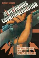 Vítězná kontrarevoluce: Nacionalistické úsilí ve španělské občanské válce - Victorious Counterrevolution: The Nationalist Effort in the Spanish Civil War