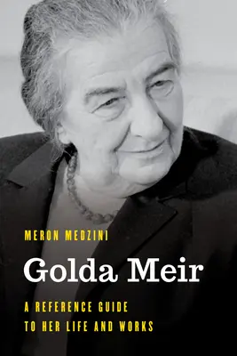 Golda Meirová: Průvodce jejím životem a dílem - Golda Meir: A Reference Guide to Her Life and Works