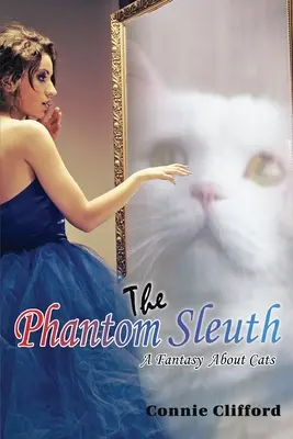 Přízračný pátrač: Fantasy o kočkách - The Phantom Sleuth: A Fantasy About Cats